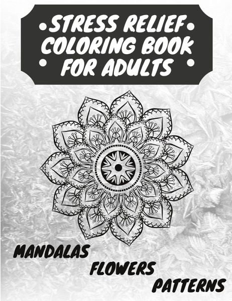 STRESS RELIEF COLORING BOOK FOR ADULTS STRESS RELIEF COLORING BOOK FOR ADULTS