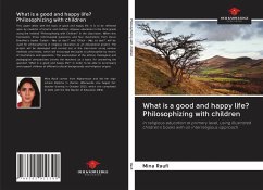 What is a good and happy life? Philosophizing with children - Raufi, Mina