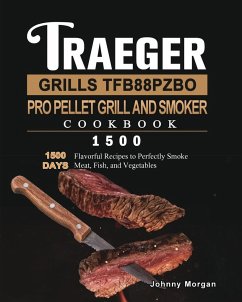 Traeger Grills TFB88PZBO Pro Pellet Grill and Smoker Cookbook 1500 - Morgan, Johnny