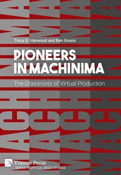 Pioneers in Machinima - Harwood, Tracy G.; Grussi, Ben