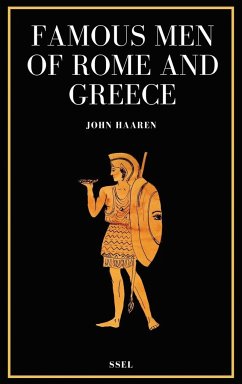 Famous Men of Rome and Greece - Haaren, John