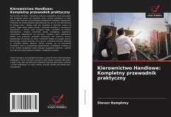 Kierownictwo Handlowe: Kompletny przewodnik praktyczny - Humphrey, Steven