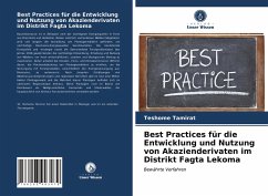 Best Practices für die Entwicklung und Nutzung von Akazienderivaten im Distrikt Fagta Lekoma - Tamirat, Teshome