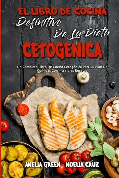 El Libro De Cocina Definitivo De La Dieta Cetogénica - Green, Amelia; Cruz, Noelia