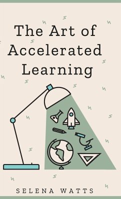 The Art of Accelerated Learning - Watts, Selena