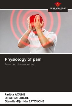 Physiology of pain - Aoune, Fadéla; Batouche, Djilali; Batouche, Djamila-Djahida