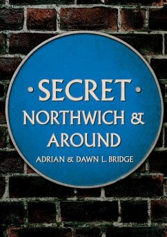 Secret Northwich & Around - Bridge, Adrian and Dawn L.