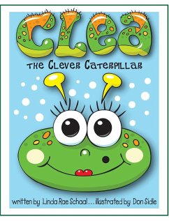 Clea the Clever Caterpillar - Schaal, Linda Rae