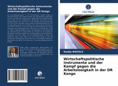 Wirtschaftspolitische Instrumente und der Kampf gegen die Arbeitslosigkeit in der DR Kongo - Bogole, Daddy