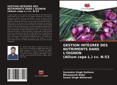 GESTION INTÉGRÉE DES NUTRIMENTS DANS L'OIGNON (Allium cepa L.) cv. N-53 - Rathore, Surendra Singh;Didal, Bhuwanesh;Nitharwal, Sawai Singh