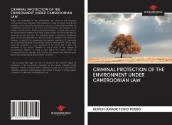 CRIMINAL PROTECTION OF THE ENVIRONMENT UNDER CAMEROONIAN LAW - Tchio Fosso, Ulrich Junior