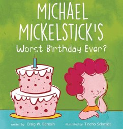 Michael Mickelstick's Worst Birthday Ever? - Beresin, Craig W.