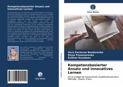 Kompetenzbasierter Ansatz und innovatives Lernen - Bondarenko, Vera Pavlovna;Ponomarenko, Elena;Kozybaev, Enilhan