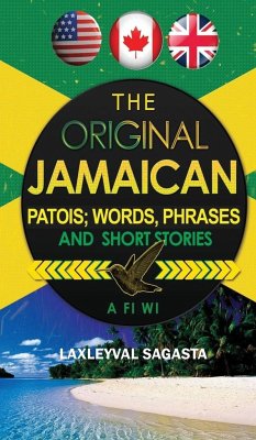 The Original Jamaican Patois; Words, Phrases and Short Stories - Sagasta, Laxleyval