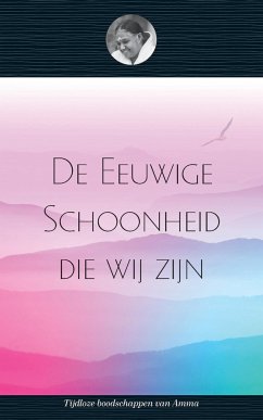 De Eeuwige Schoonheid die wij zijn - Puri, Swami Amritaswarupananda