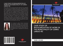 CASE STUDY OF REGULARIZATION OF WORK IN THE MUNICIPALITY OF CERRO LARGO-RS - Jacobs, Isabel