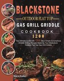Blackstone Outdoor Flat Top Gas Grill Griddle Cookbook 1200