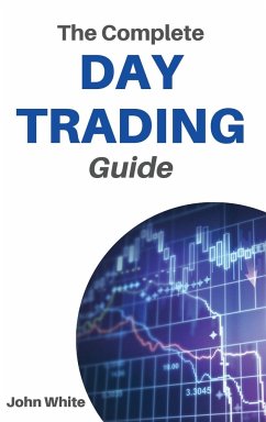 The Complete Day Trading Guide - 2 Books in 1 - White, John