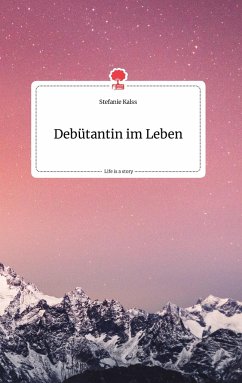 Debütantin im Leben. Life is a Story - story.one - Kalss, Stefanie