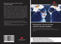 Embryonic tumors of the central nervous system - Zhilinskij, Nikita Sergeewich; Borowskij, Alexander Andreewich; Shamkalowich, Andrej Vladimirowich