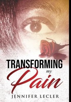 Transforming My Pain - Lecler, Jennifer