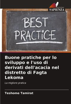 Buone pratiche per lo sviluppo e l'uso di derivati ¿¿dell'acacia nel distretto di Fagta Lekoma - Tamirat, Teshome