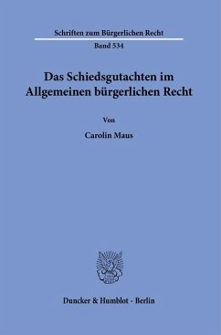 Das Schiedsgutachten im Allgemeinen bürgerlichen Recht - Maus, Carolin