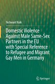 Domestic Violence Against Male Same-Sex Partners in the EU with Special Reference to Refugee and Migrant Gay Men in Germany