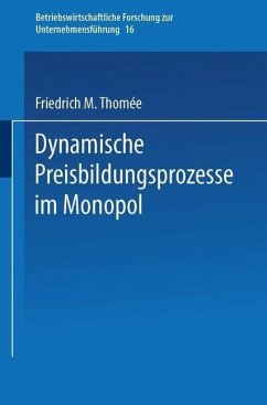 Dynamische Preisbildungsprozesse im Monopol (eBook, PDF) - Thomée, Friedrich M.