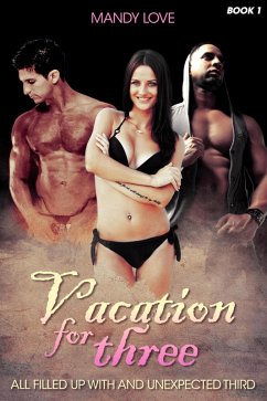 Vacation for Three: All Filled up With an Unexpected Third (Menage Romance, #1) (eBook, ePUB) - Love, Mandy