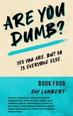 Are You Dumb? (Yes You are, But so is Everyone Else, #4) (eBook, ePUB) Are You Dumb? (Yes You are, But so is Everyone Else, #4) (eBook, ePUB)