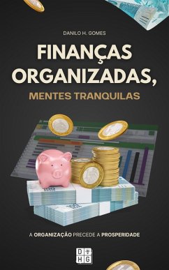Cover Finanças Organizadas, Mentes Tranquilas: A organização precede a prosperidade (eBook, ePUB)