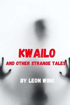 Kwailo and Other Strange Tales (eBook, ePUB) - Wing, Leon
