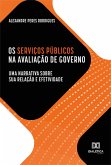 Os Serviços Públicos na avaliação de governo (eBook, ePUB) Os Serviços Públicos na avaliação de governo (eBook, ePUB)