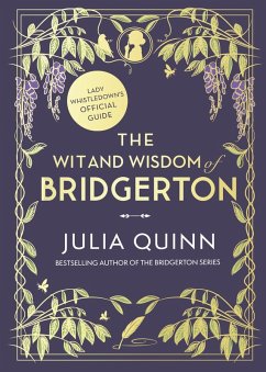 The Wit and Wisdom of Bridgerton: Lady Whistledown's Official Guide (eBook, ePUB) - Quinn, Julia