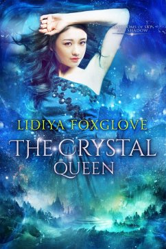 The Crystal Queen (Kingdoms of Sky and Shadow, #3) (eBook, ePUB) - Foxglove, Lidiya