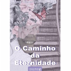 O caminho da eternidade (eBook, ePUB) - Rosa, Mara Bittencourt da