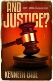 And Justice? (Brent Marks Legal Thriller Series, #11) (eBook, ePUB) And Justice? (Brent Marks Legal Thriller Series, #11) (eBook, ePUB)