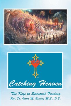 Catching Heaven (eBook, ePUB) - Victor M. Beasley M. S. D. D., Rev.