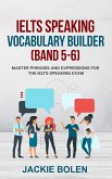 IELTS Speaking Vocabulary Builder (Band 5-6): Master Phrases and Expressions for the IELTS Speaking Exam (eBook, ePUB)