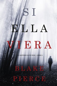 Si Ella Viera (Un Misterio Kate Wise - Libro 2) (eBook, ePUB) - Pierce, Blake