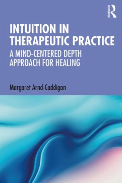 Intuition in Therapeutic Practice (eBook, ePUB) - Arnd-Caddigan, Margaret