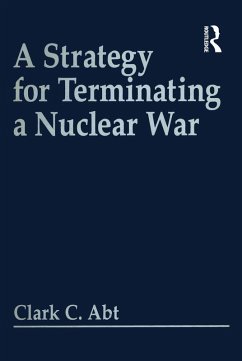 A Strategy For Terminating A Nuclear War (eBook, ePUB) - Abt, Clark C