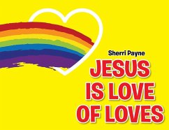 Jesus Is Love of Loves (eBook, ePUB) - Payne, Sherri