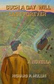 Such a Day Will Last Forever: A Novella (eBook, ePUB) Such a Day Will Last Forever: A Novella (eBook, ePUB)