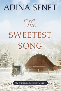 The Sweetest Song (The Whinburg Township Amish, #9) (eBook, ePUB) - Senft, Adina