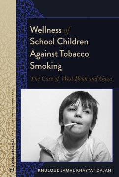 Wellness of School Children Against Tobacco Smoking (eBook, ePUB) - Dajani, Khuloud Jamal Khayyat