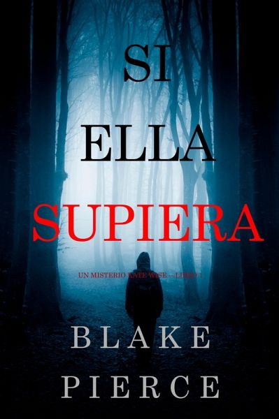 Si Ella Supiera (Un Misterio Kate Wise - Libro 1) (eBook, ePUB) Si Ella Supiera (Un Misterio Kate Wise - Libro 1) (eBook, ePUB)