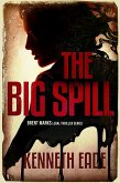 The Big Spill (Brent Marks Legal Thriller Series, #10) (eBook, ePUB) The Big Spill (Brent Marks Legal Thriller Series, #10) (eBook, ePUB)