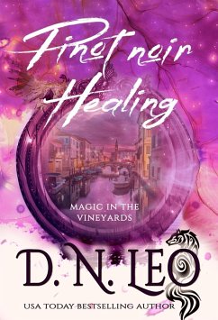 Pinot noir Healing - Magic in the Vineyards (Vines Feathers and Potions, #5) (eBook, ePUB) - Leo, D. N.